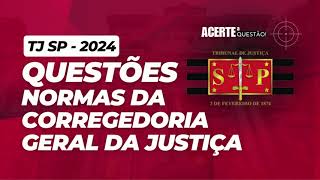 🎯 QUESTÕES INÉDITAS DE NORMAS DA CORREGEDORIA GERAL DA JUSTIÇA | TJ-SP 2024