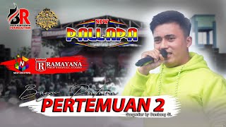 Download lagu PERTEMUAN 2 - Bayu Pratama - NEW PALLAPA - RAMAYANA Profesional Audio - Live Kendal mp3