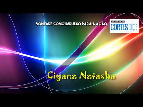 Cortes DcE #639 -Vontade como impulso para a ação -  Cigana Natasha de Calcutá