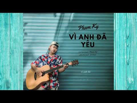Vì anh đã yêu - Phạm Kỳ