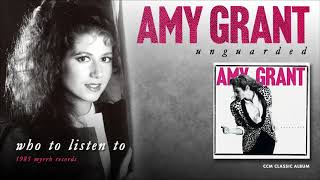 Amy Grant - Who To Listen To