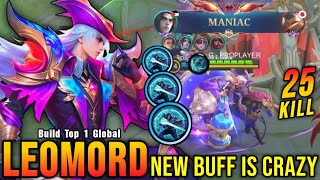 25 Kills + MANIAC!! New Buffed Leomord is Crazy!! - Build Top 1 Global Leomord ~ MLBB