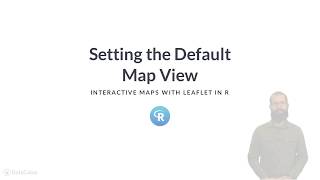 R Tutorial: Setting the Default Map View