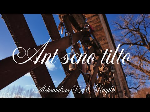 Aleksandras La & Rugilė - Ant seno tilto (NAUJIENA 2026)
