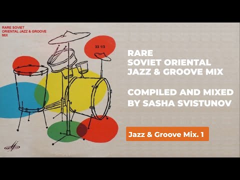 RARE SOVIET ORIENTAL JAZZ & GROOVE MIX COMPILED AND MIXED BY SASHA SVISTUNOV
