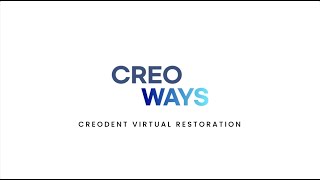 CreoWays #02 - Creodent's Virtual Restoration