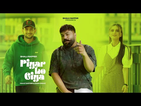 Piyar Ho Giya (Official Video): Bhalu Rapper | Maaz Safder | Saba Maaz