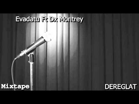 Dereglat Evadatu Ft Dx Montrey