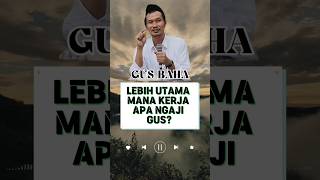 Download lagu GUS BAHA || LEBIH UTAMA MANA KERJA APA NGAJI GUS? #ngajidiri #kajianislam #nasehat #gusbaha #HariIni mp3