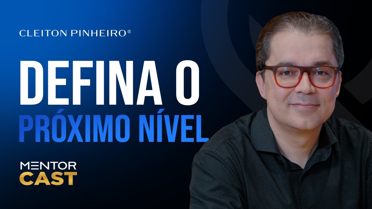 Como mudar de nível! l Mentor Cast #241  @CleitonPinheirooficial