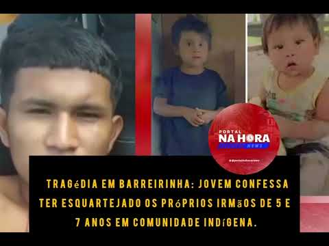 TRAGÉDIA EM BARREIRINHA: Jovem confessa ter esquartejado os próprios irmãos..