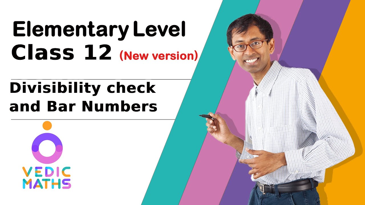 Elementary Level Class 12 : Divisibility check and Bar Numbers (New version)