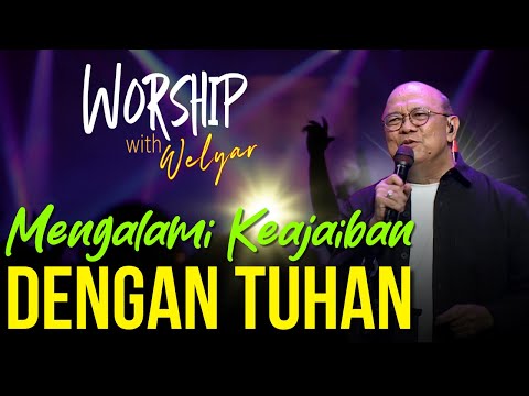 MENGALAMI KEAJAIBAN DENGAN TUHAN || WORSHIP WITH WELYAR - 12 JULI 2024