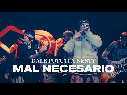Dale Pututi, Nesty - Mal Necesario (LIVE)