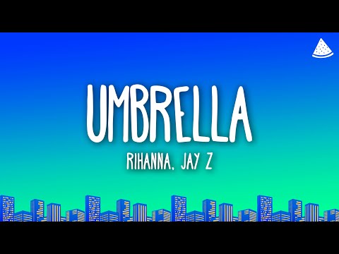 Rihanna - Umbrella (Lyrics) Ft. JAY-Z