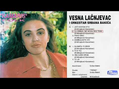 Vesna Lacnjevac - Oj, Srbijo, ne mogu bez tebe - (Audio 1995)