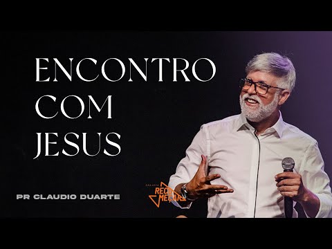 CLAUDIO DUARTE | ENCONTRO COM JESUS