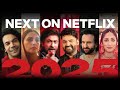 Next On Netflix India 2025 The Series And Films Preview