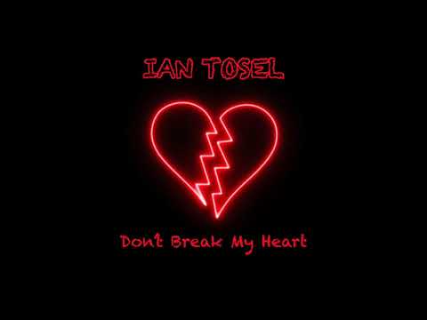 Ian Tosel - Don't Break My Heart (Original Mix)