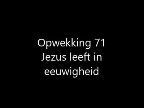 Opwekking 71 - Jezus leeft in eeuwigheid met tekst
