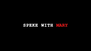 SPEKE WITH MARY (3D HORROR AUDIO SIMULATION)