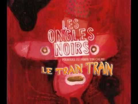 Les ongles noirs♬ ♪ ♩ ♬ ♪ Le train-train