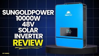 SUNGOLDPOWER 10000W 48V Solar Inverter Review: Reliable Or Risky?