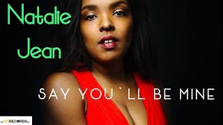 Natalie Jean - Say You`ll Be Mine [Official Audio]
