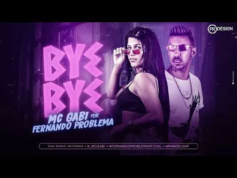 MC GABI FEAT, FERNANDO PROBLEMA - BYE BYE ( MÚSICA NOVA )