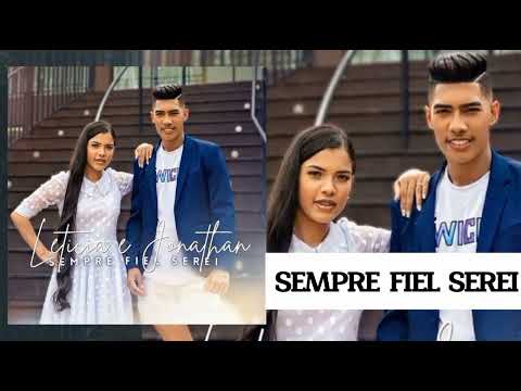 SEMPRE FIEL SEREI - Leticia e Jonathan ( Áudio Oficial )