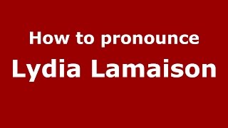 How to pronounce Lydia Lamaison