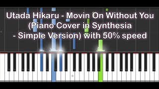 Utada Hikaru - Movin On Without You (Piano Cover in Synthesia - Simple Version with 50% speed)