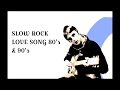 Slow Rock Love Songs 80 S 90 S BEST SLOW ROCK SONG Mp3