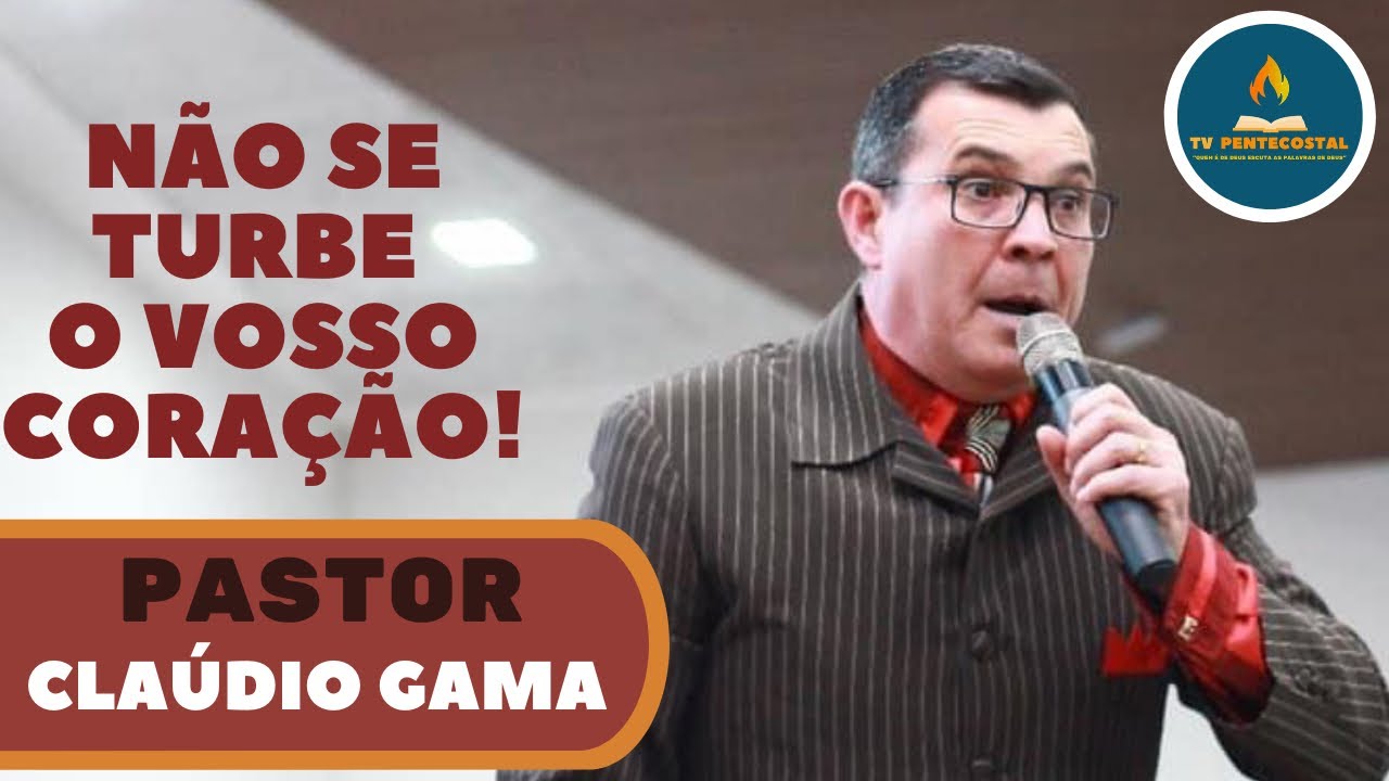 NÃO SE TURBE O VOSSO CORAÇÃO I Pr. Cláudio Gama