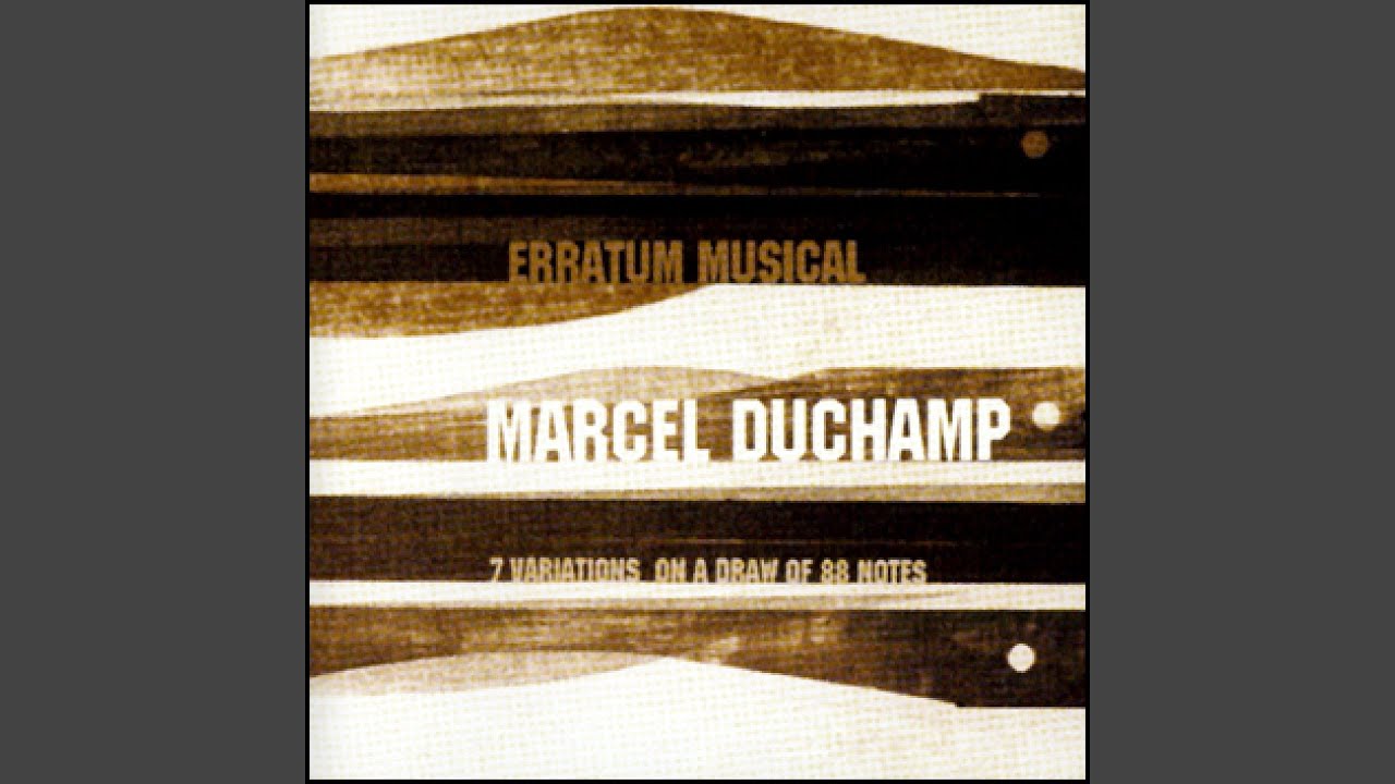 Marcel Duchamp, Stephane Ginsburgh - Erratum Musical - 7 Variations On A Draw Of 88 Notes • CIB trailer