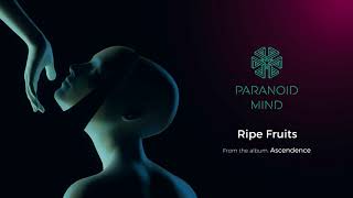 PARANOID MIND - Ripe Fruits