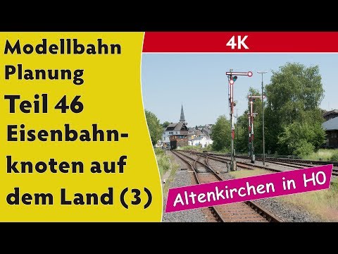 4K – Modellbahn: Planung Teil 46 – Eisenbahnknoten auf dem Land (3)
