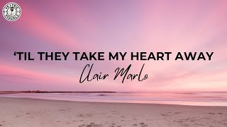 Clair Marlo - &#39;Til They Take My Heart Away (HD Lyric Video)