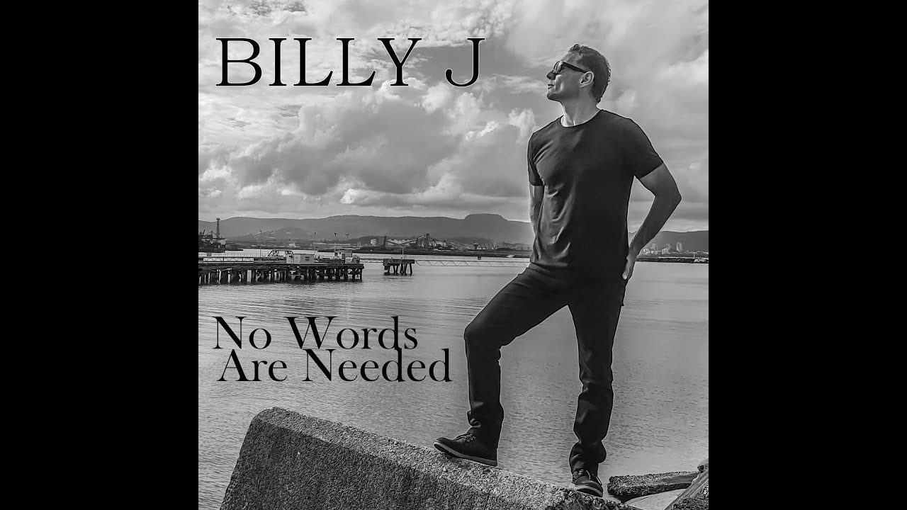 Billy J - No Words Are Needed (Official Music Video)