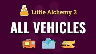 How to make ALL VEHICLES in Little Alchemy 2