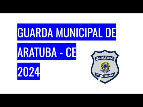 EDITAL VERTICALIZADO DO CONCURSO DE GUARDA MUNICIPAL DE ARATUBA - CE 2024 banca (Icece)