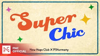 [影音] New Hope Club, P1Harmony - Super Chic