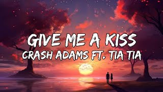 Download lagu Crash Adams - Give Me A Kiss (Lyrics) ft. Tia tia mp3 Download lagu Crash Adams - Give Me A Kiss (Lyrics) ft. Tia tia mp3