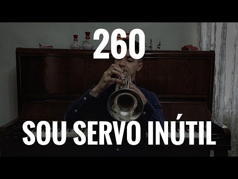 HINO 260 | SOU SERVO INÚTIL, Ó DEUS PIEDOSO