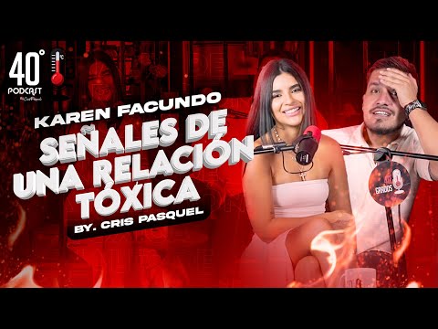 Señales Que Estas en una Relación Tóxica | Karen Facundo | Crispasquel | 40Grados