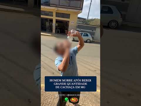 HOMEM MORRE APÓS BEBER GRANDE QUANTIDADE DE CACHAÇA EM MG