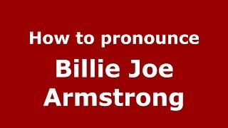 How to pronounce Billie Joe Armstrong