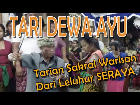 DEWA AYU DANCE - Sacred Dance, Ancestral Heritage of SERAYA