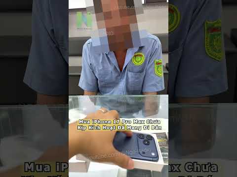 Mua iPhone 17 Pro Max Chưa Kịp Kích Hoạt Đã Mang Đi Bán