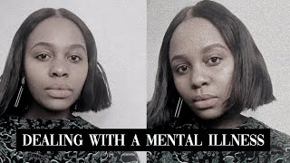 TIPS ON DEALING/ LIVING WITH A MENTAL ILLNESS #mentalhealth